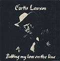 Putting my love on the line, Curtis Lawson