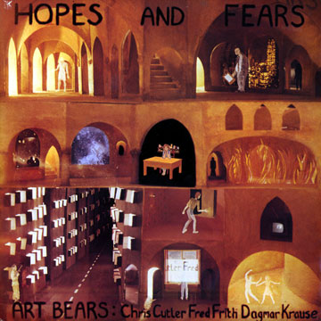 Hopes and fears,Chris Cutler , Fred Frith , Dagmar Krause