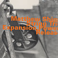 Expansion, Power release, Matthew Shipp