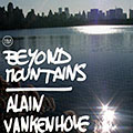 Beyond mountains, Alain Vankenhove