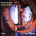 La  pice, Xavier Charles , Kristoff K. Roll