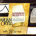 Santiarican Blues Suite, Aruan Ortiz