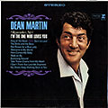 I'm the one who loves you, Dean Martin