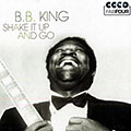 Shake it up and go, B.B. King