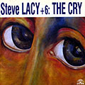 Steve Lacy+6: The cry, Steve Lacy