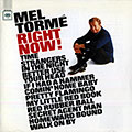 Right now!, Mel Torme