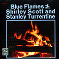 Blue flames, Shirley Scott , Stanley Turrentine
