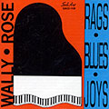 Rags . Blues. Joys, Wally Rose