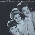 My greatest songs,  The Andrews Sisters