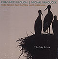 The sky cries, Chad Mc Cullough , Michal Vanoucek