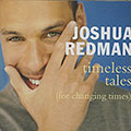 Timeless tales ( for changing times), Joshua Redman