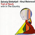 Trail of souls, Knut Reiersrud , Solveig Slettahjell