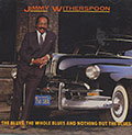 The blues, the hole blues and nothing but the blues, Jimmy Witherspoon