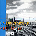 Crushed smoke, Matt Turner