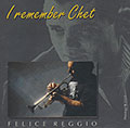 I remember Chet, Felice Reggio