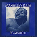 Maybelle's blues, Big Maybelle
