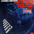 Everybody's doing the hustle and dead on the double bump, James Brown