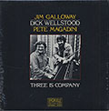 Three is company, Jim Galloway , Pete Magadini , Dick Wellstood