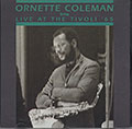LIVE AT THE TIVOLI '65, Ornette Coleman