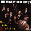 meet me in Uptown,  The Mighty Blue Kings