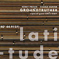 groundtruther latitude (40 44.9127), Charlie Hunter , Bobby Previte
