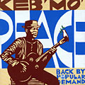 peace...Back by popular demand,  Keb' Mo'