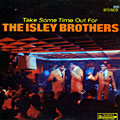 Take some time out for,  The Isley Brothers
