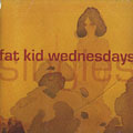 Singles,  Fat Kids Wednesdays