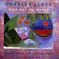 Fish out of water, Charles Lloyd