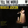 Tell the world, Mahalia Jackson
