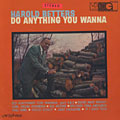Do Anything You Wanna, Harold Betters