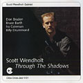 Through The Shadows, Scott Wendholdt