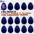 I can't make it alone: the axelrod years, Lou Rawls