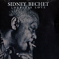 Loveless love, Sidney Bechet