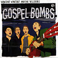 Gospel Bombs,  The Villains , Vincent Vincent
