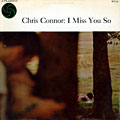I miss you so, Chris Connor