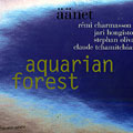 Aquarian Forest: Aanet, Rmi Charmasson , Jari Hongisto , Stephan Oliva , Claude Tchamitchian