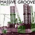 Why not?,  Massive Groove