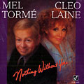 Nothing without you, Cleo Laine , Mel Torme
