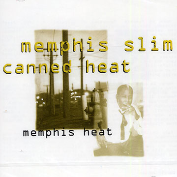 Memphis heat, Canned Heat , Memphis Slim