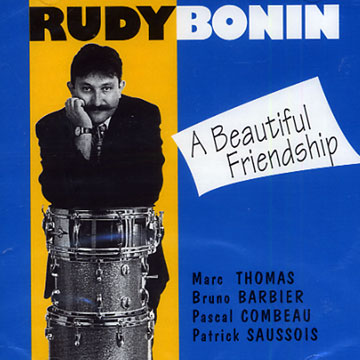 A beautiful friendship,Rudy Bonin