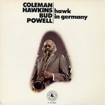 Hawk in germany,Coleman Hawkins , Bud Powell