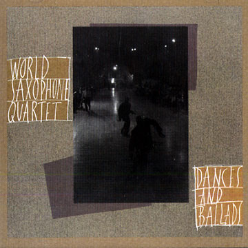 dances and ballads, World Saxophone Quartet