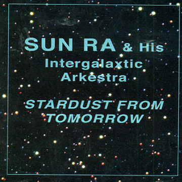Stardust from tomorrow, Sun Ra