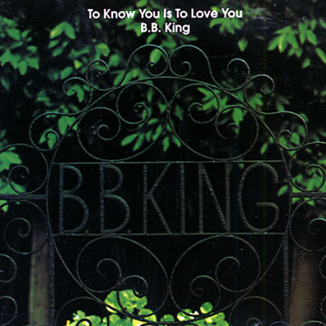to know you is to love you,B.B. King