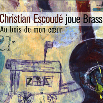 Au bois de mon coeur: Christian Escoud joue Brassens,Christian Escoud