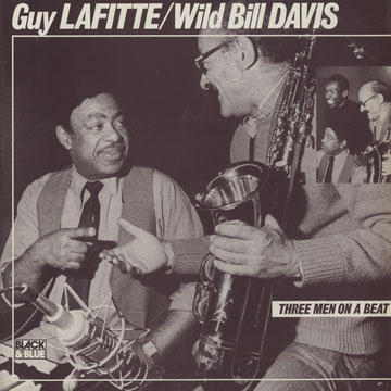 Three men on a beat,Wild Bill Davis , Guy Lafitte