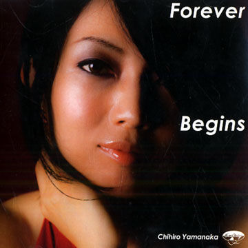 Forever begins,Chihiro Yamanaka