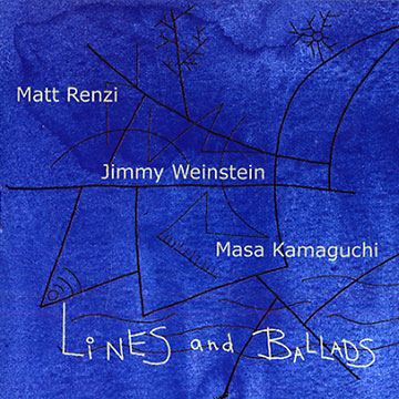 Lines and ballads,Masa Kamaguchi , Matt Renzi , Jimmy Weinstein