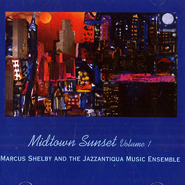 Midtown Sunset vol.1,Marcus Shelby ,   The Jazzantiqua Music Ensemble